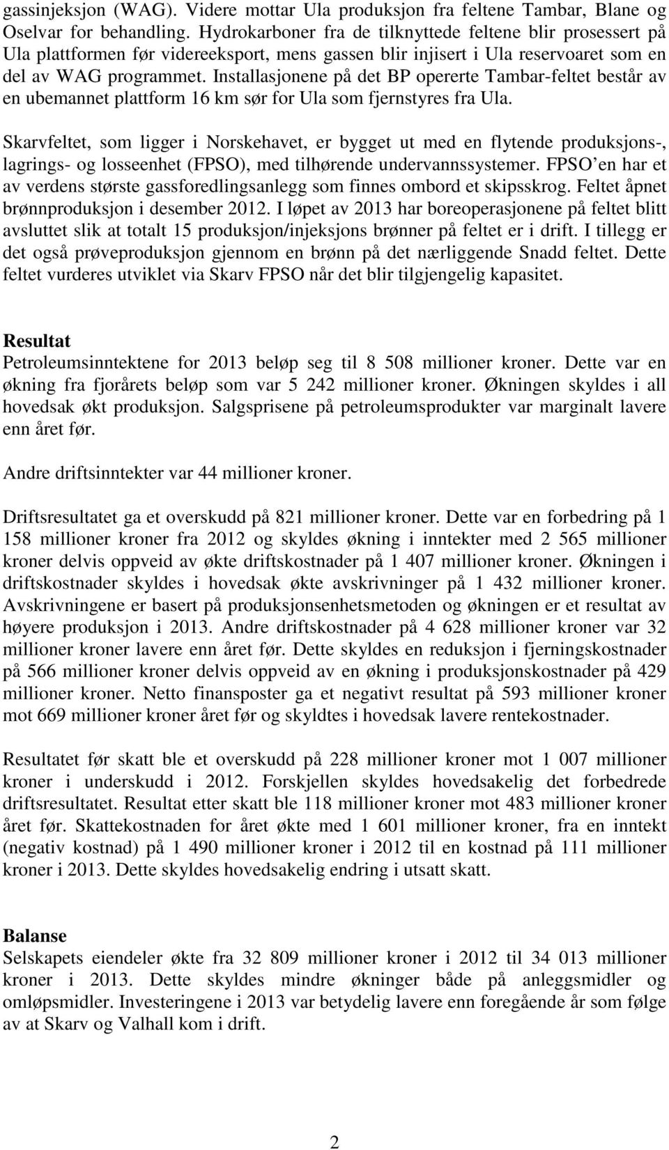 Installasjonene på det BP opererte Tambar-feltet består av en ubemannet plattform 16 km sør for Ula som fjernstyres fra Ula.