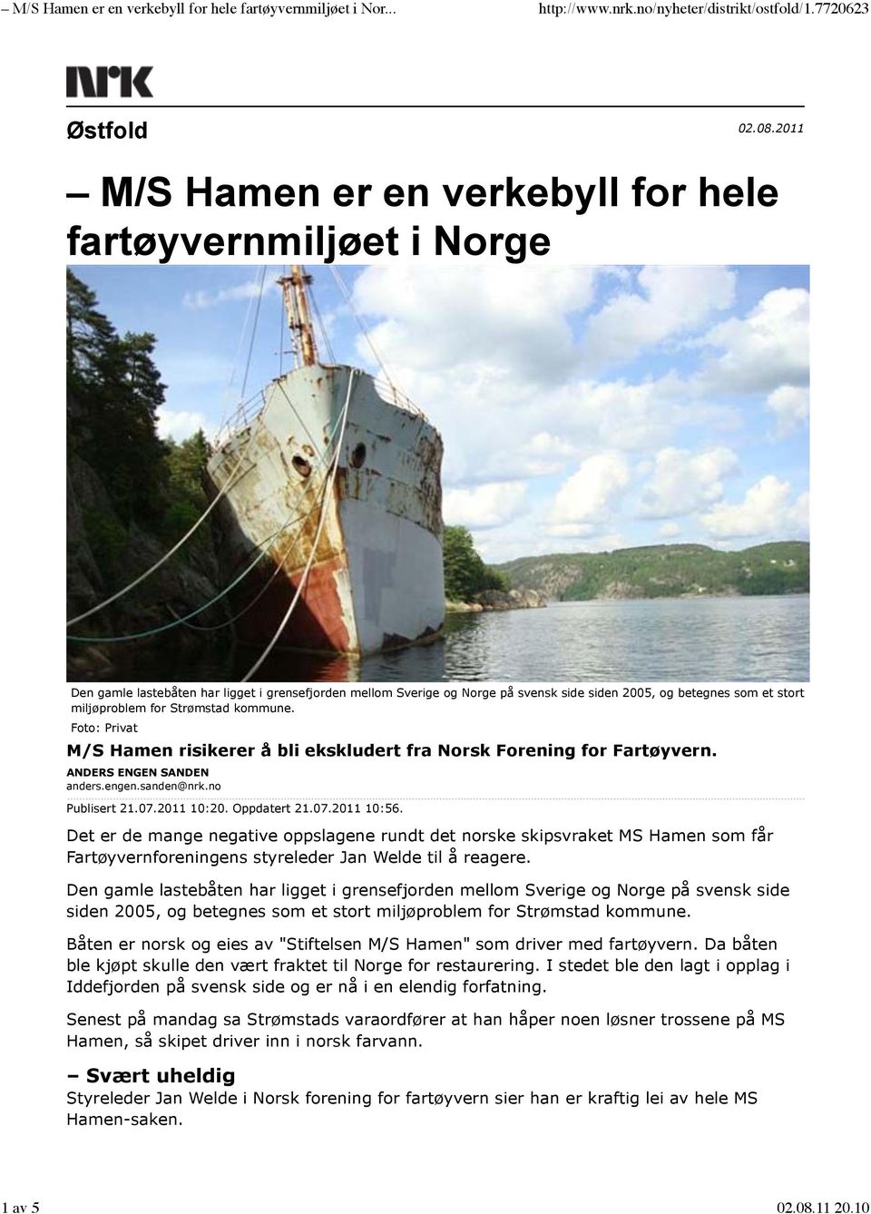 miljøproblem for Strømstad kommune. Foto: Privat M/S Hamen risikerer å bli ekskludert fra Norsk Forening for Fartøyvern. ANDERS ENGEN SANDEN anders.engen.sanden@nrk.no Publisert 21.07.2011 10:20.