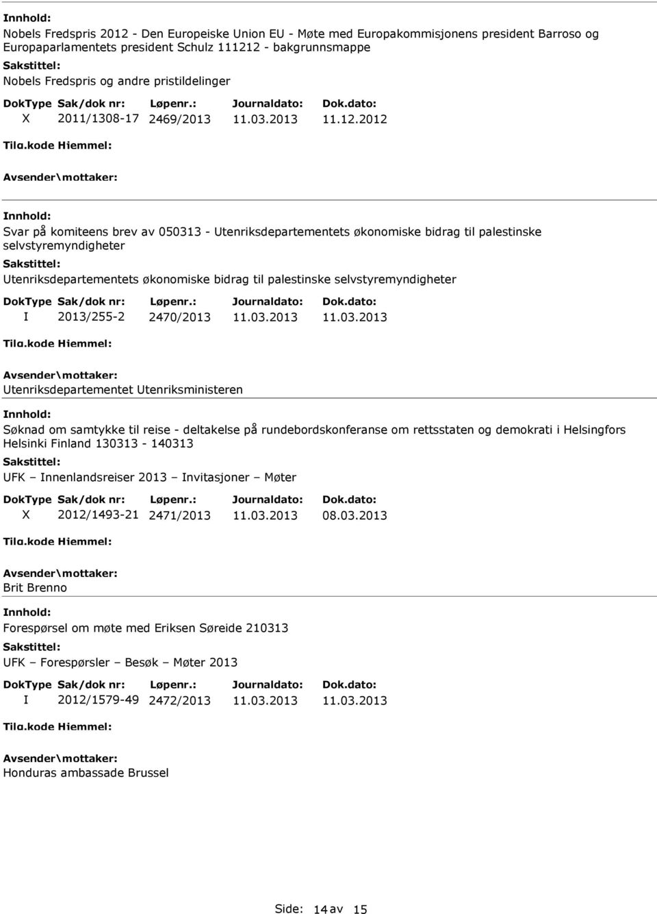 2012 Svar på komiteens brev av 050313 - tenriksdepartementets økonomiske bidrag til palestinske selvstyremyndigheter tenriksdepartementets økonomiske bidrag til palestinske selvstyremyndigheter