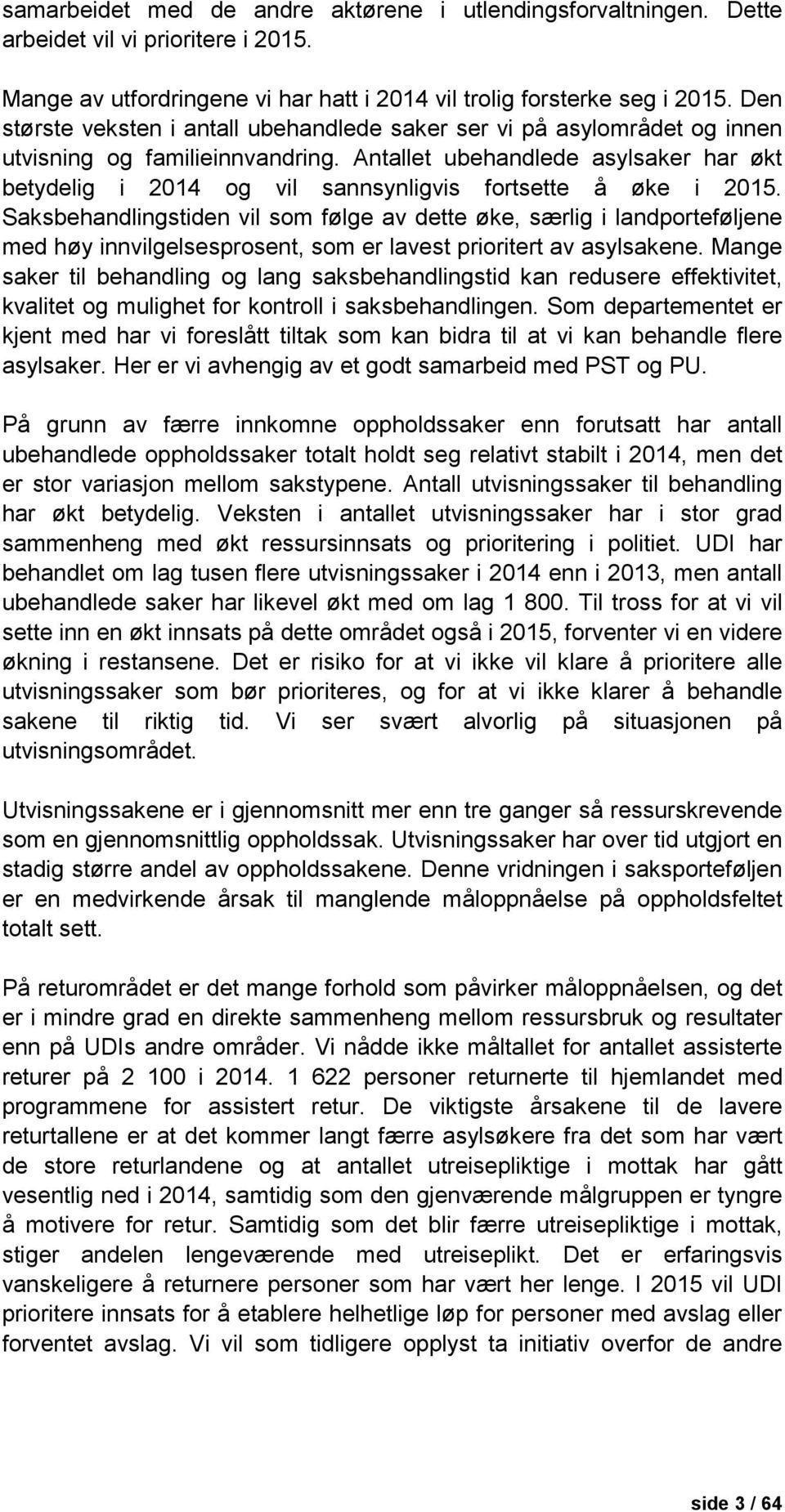 Antallet ubehandlede asylsaker har økt betydelig i 2014 og vil sannsynligvis fortsette å øke i 2015.