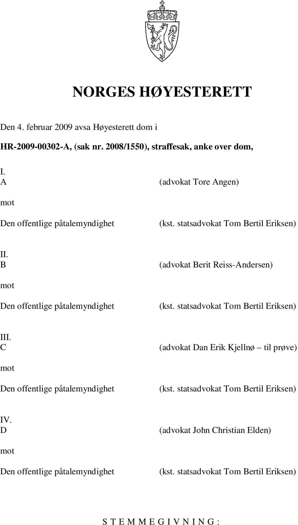 B (advokat Berit Reiss-Andersen) mot Den offentlige påtalemyndighet (kst. statsadvokat Tom Bertil Eriksen) III.