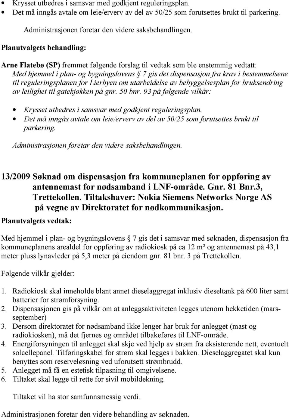 Lierbyen om utarbeidelse av bebyggelsesplan for bruksendring av leilighet til gatekjøkken på gnr. 50 bnr.