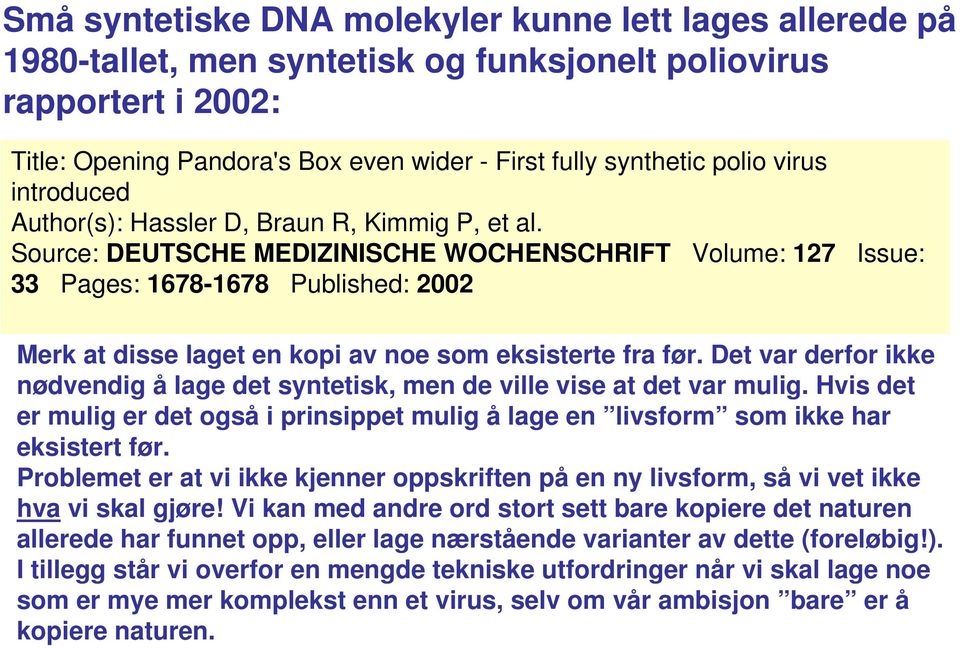 Source: DEUTSCHE MEDIZINISCHE WOCHENSCHRIFT Volume: 127 Issue: 33 Pages: 1678-1678 Published: 2002 Merk at disse laget en kopi av noe som eksisterte fra før.