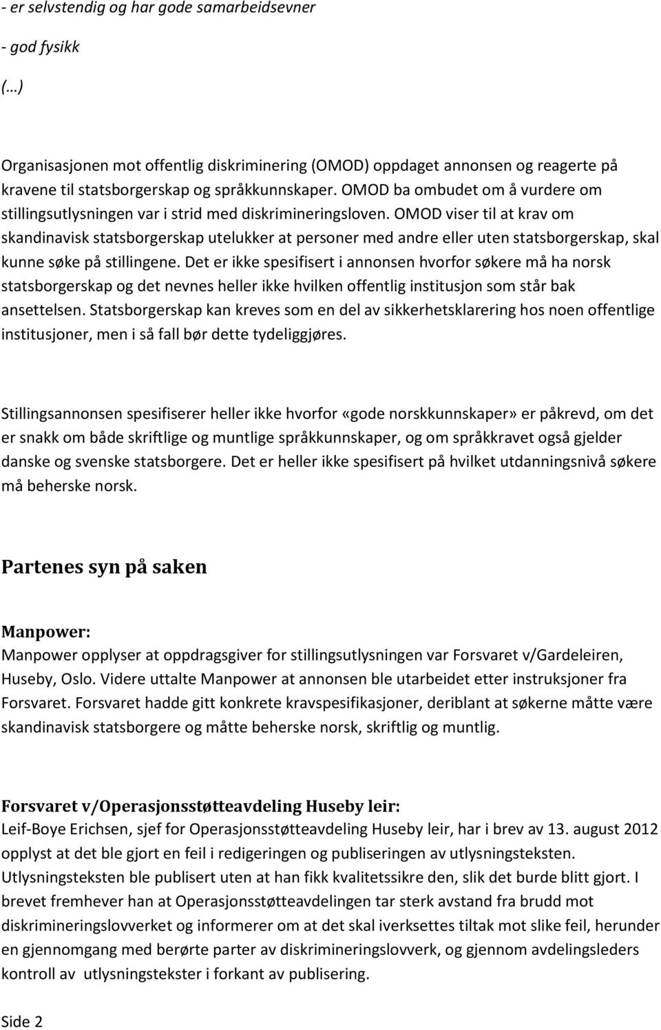 OMOD viser til at krav om skandinavisk statsborgerskap utelukker at personer med andre eller uten statsborgerskap, skal kunne søke på stillingene.