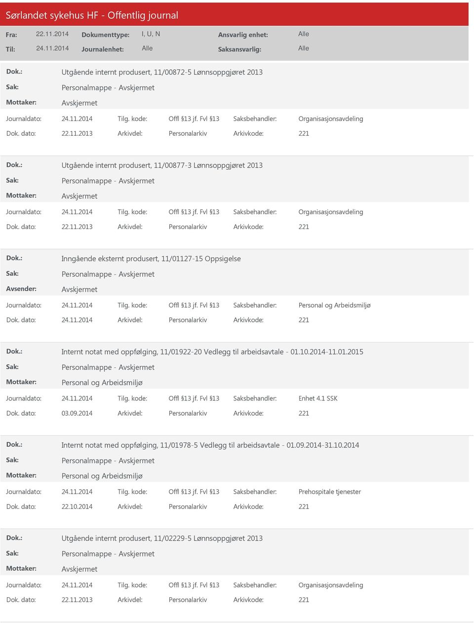 arbeidsavtale - 01.10.2014-11.01.2015 Personalmappe - Enhet 4.1 SSK 03.09.2014 Personalarkiv 221 Internt notat med oppfølging, 11/01978-5 Vedlegg til arbeidsavtale - 01.09.2014-31.