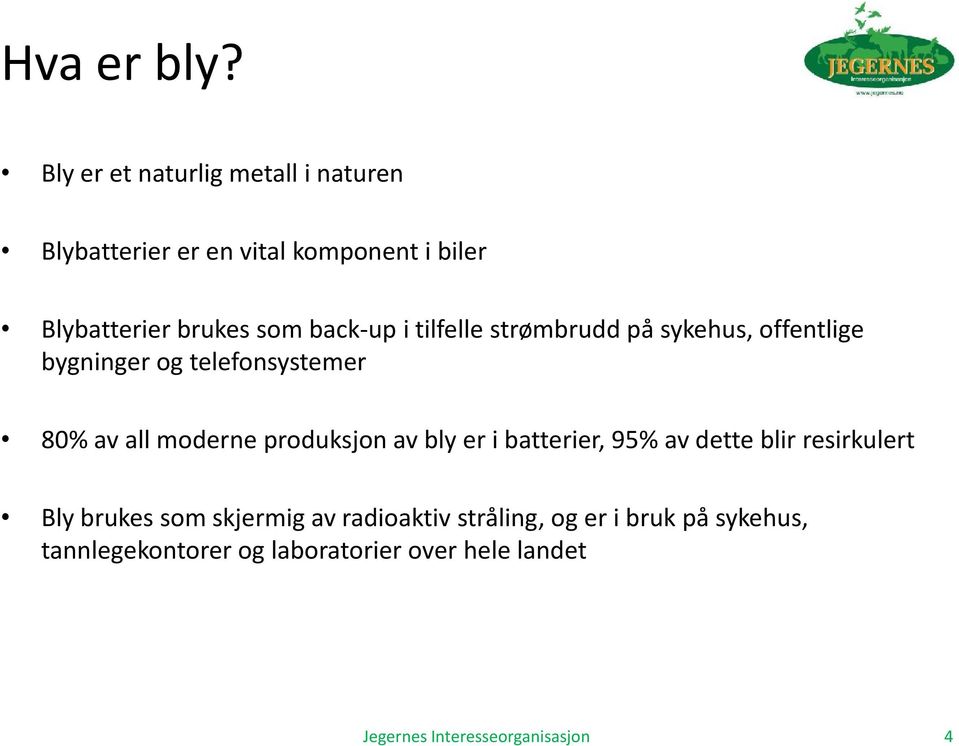 som back-up i tilfelle strømbrudd på sykehus, offentlige bygninger og telefonsystemer 80% av all