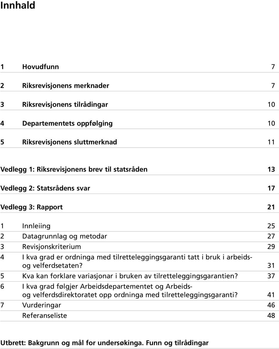 tilretteleggingsgaranti tatt i bruk i arbeidsog velferdsetaten? 31 5 Kva kan forklare variasjonar i bruken av tilretteleggingsgarantien?