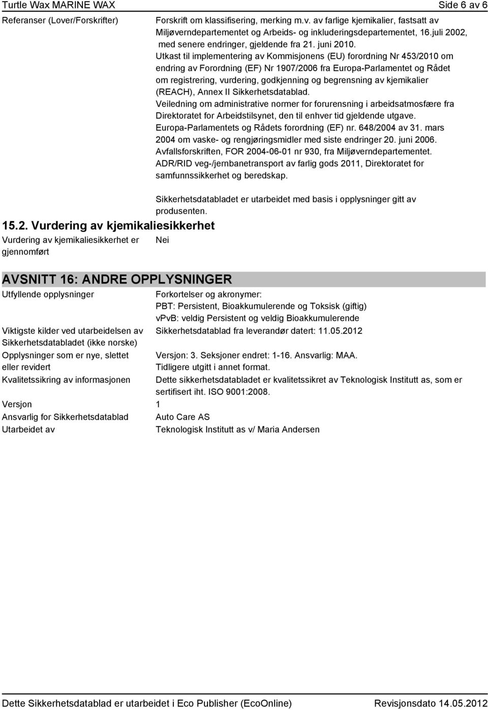 Utkast til implementering av Kommisjonens (EU) forordning Nr 453/2010 om endring av Forordning (EF) Nr 1907/2006 fra Europa-Parlamentet og Rådet om registrering, vurdering, godkjenning og begrensning