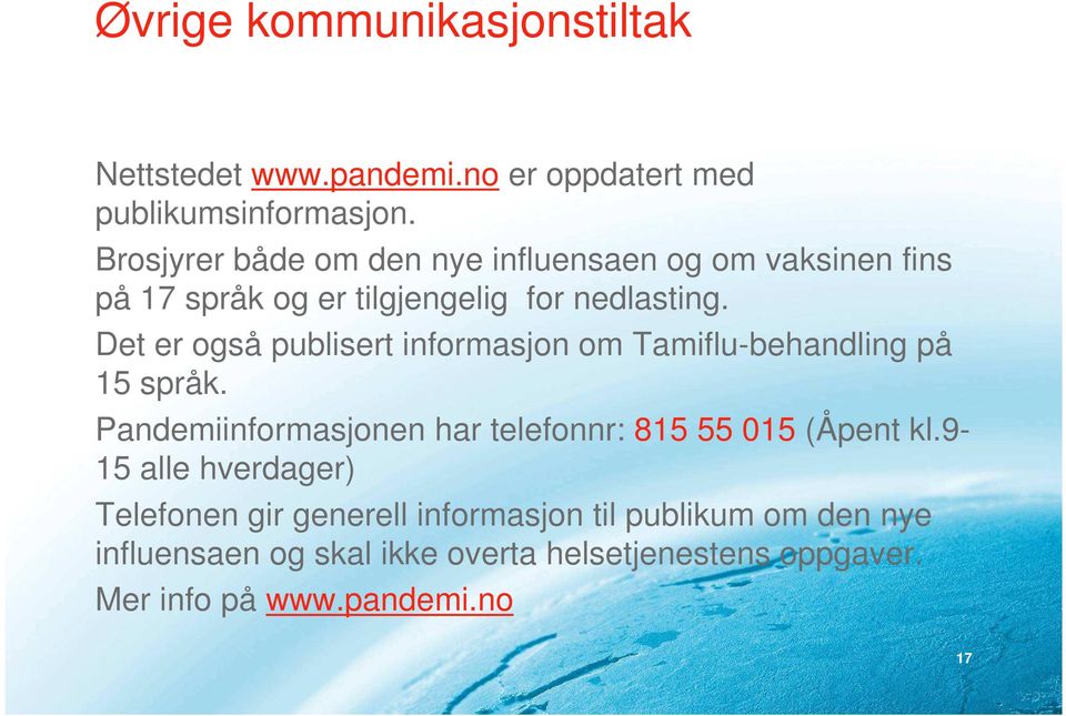Det er også publisert informasjon om Tamiflu-behandling på 15 språk.