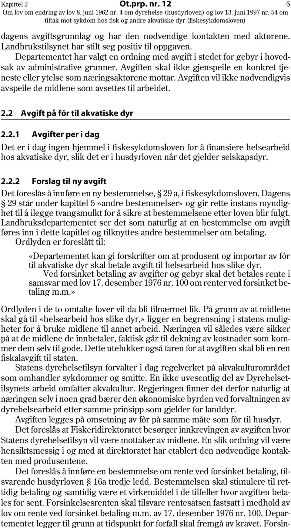 Avgiften vil ikke nødvendigvis avspeile de midlene som avsettes til arbeidet. 2.