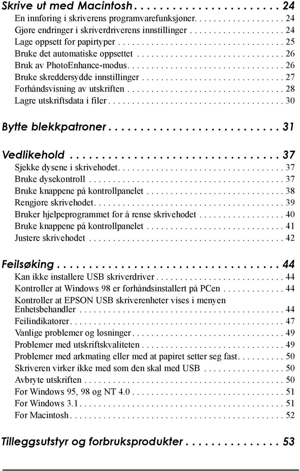 ................................ 26 Bruke skreddersydde innstillinger.............................. 27 ForhŒndsvisning av utskriften................................. 28 Lagre utskriftsdata i filer.