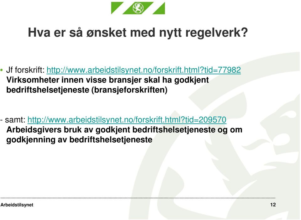 (bransjeforskriften) - samt: http://www.arbeidstilsynet.no/forskrift.html?