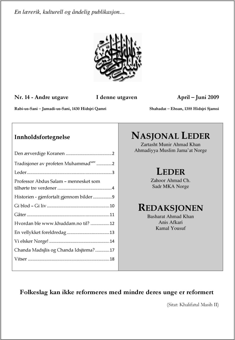 .. 2 Leder... 3 Professor Abdus Salam mennesket som tilhørte tre verdener... 4 Historien - gjenfortalt gjennom bilder... 9 Gi blod Gi liv... 10 Gåter... 11 Hvordan ble www.khuddam.no til?