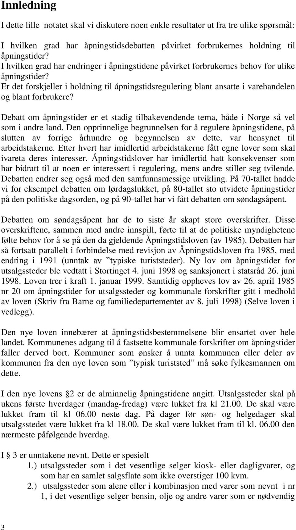 Er det forskjeller i holdning til åpningstidsregulering blant ansatte i varehandelen og blant forbrukere?