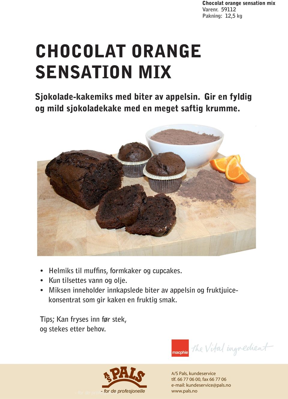 Gir en fyldig og mild sjokoladekake med en meget saftig krumme.