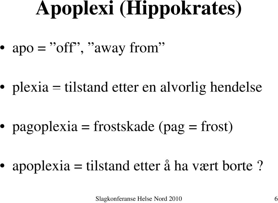 frostskade (pag = frost) apoplexia = tilstand