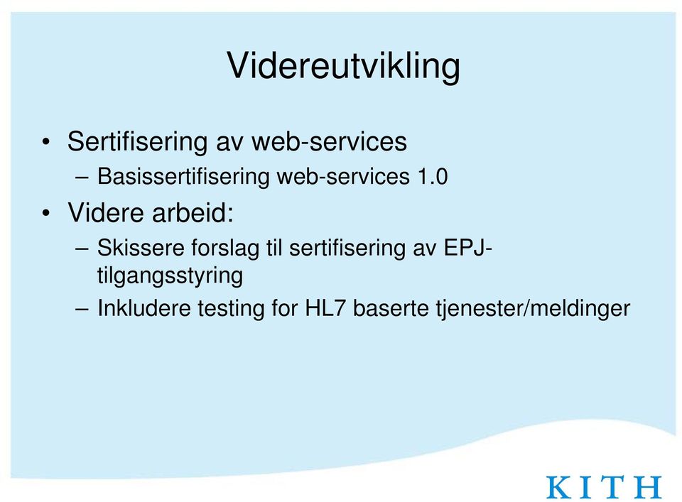 0 Videre arbeid: Skissere forslag til sertifisering