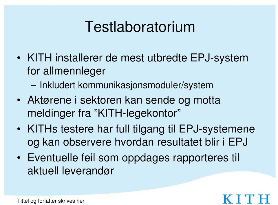 KITH-legekontor KITHs testere har full tilgang til EPJ-systemene og kan observere hvordan