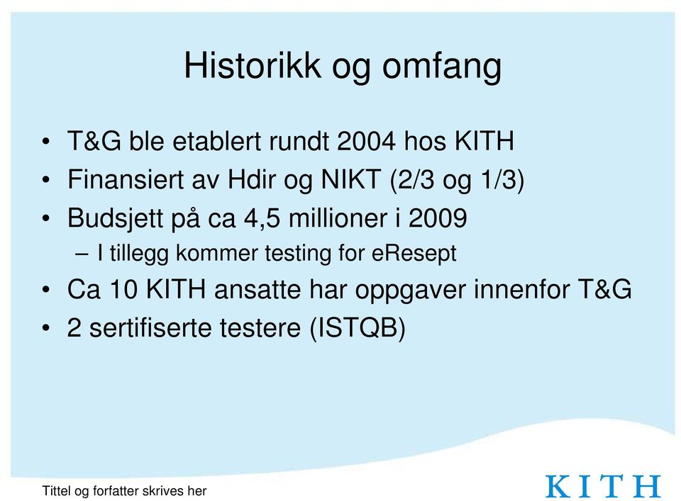 tillegg kommer testing for eresept Ca 10 KITH ansatte har oppgaver