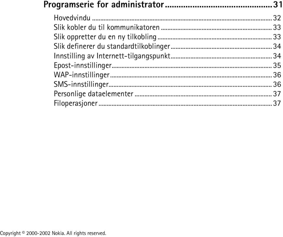 .. 34 Innstilling av Internett-tilgangspunkt... 34 Epost-innstillinger.