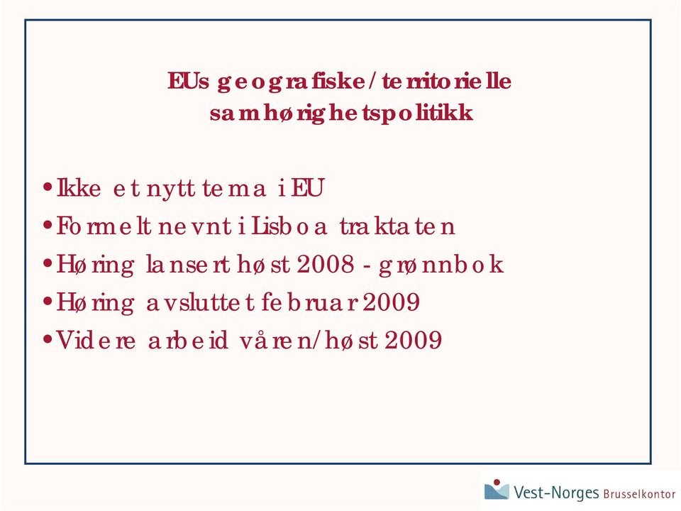 traktaten Høring lansert høst 2008 - grønnbok