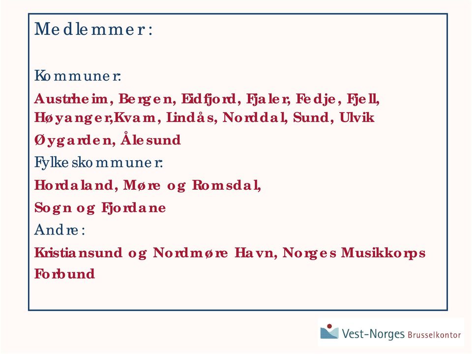 Øygarden, Ålesund Fylkeskommuner: Hordaland, Møre og Romsdal,