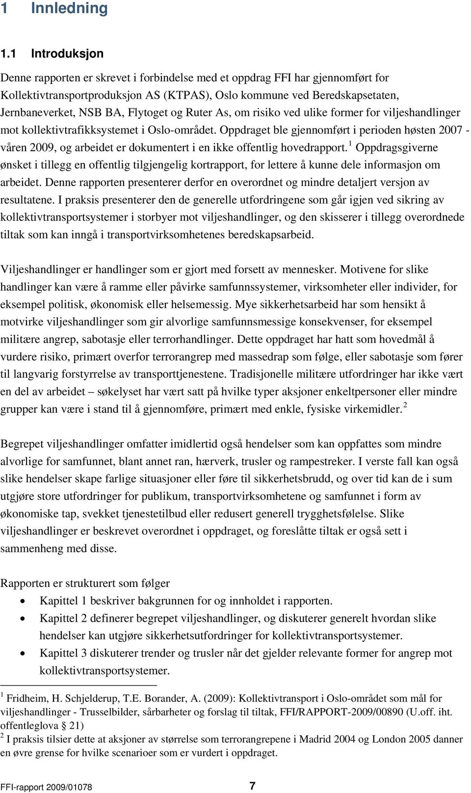 Flytoget og Ruter As, om risiko ved ulike former for viljeshandlinger mot kollektivtrafikksystemet i Oslo-området.