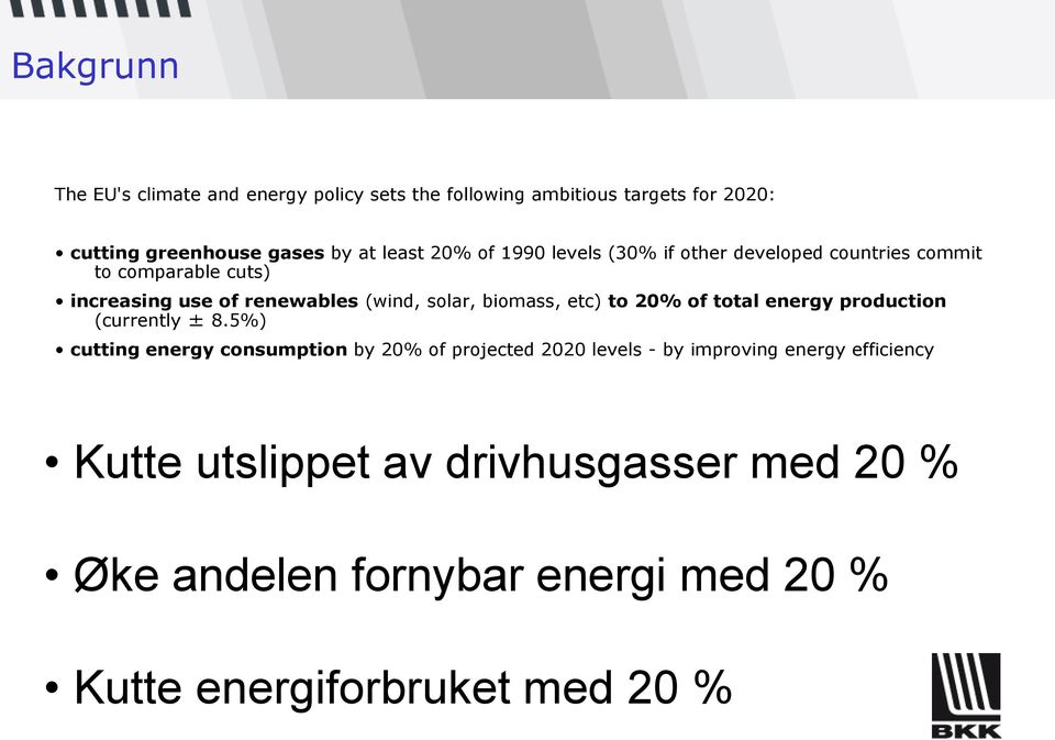 biomass, etc) to 20% of total energy production (currently ± 8.