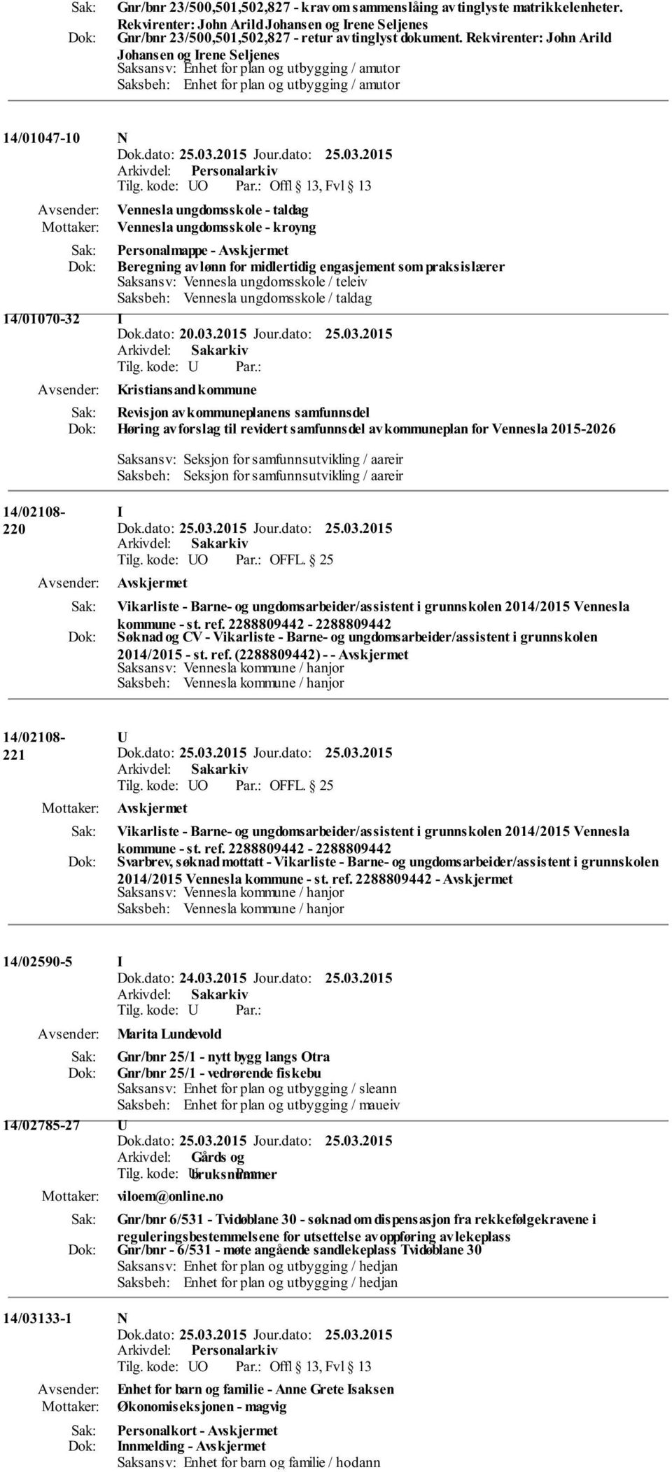 ungdomsskole - kroyng Personalmappe - Beregning av lønn for midlertidig engasjement som praksislærer Saksansv: Vennesla ungdomsskole / teleiv Saksbeh: Vennesla ungdomsskole / taldag 14/01070-32 Dok.