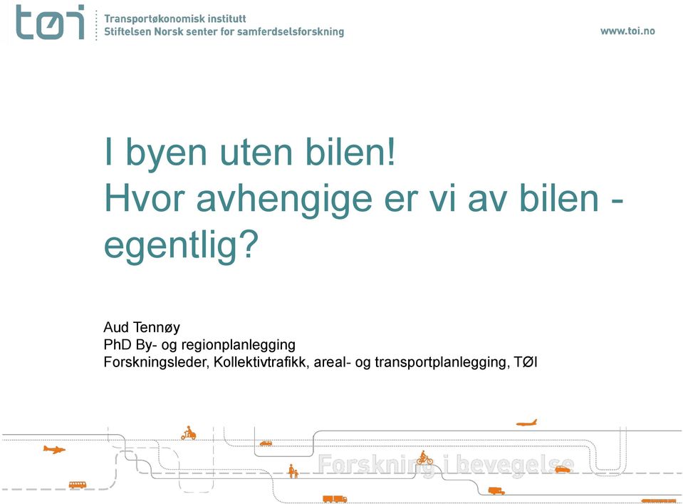 Aud Tennøy PhD By- og regionplanlegging