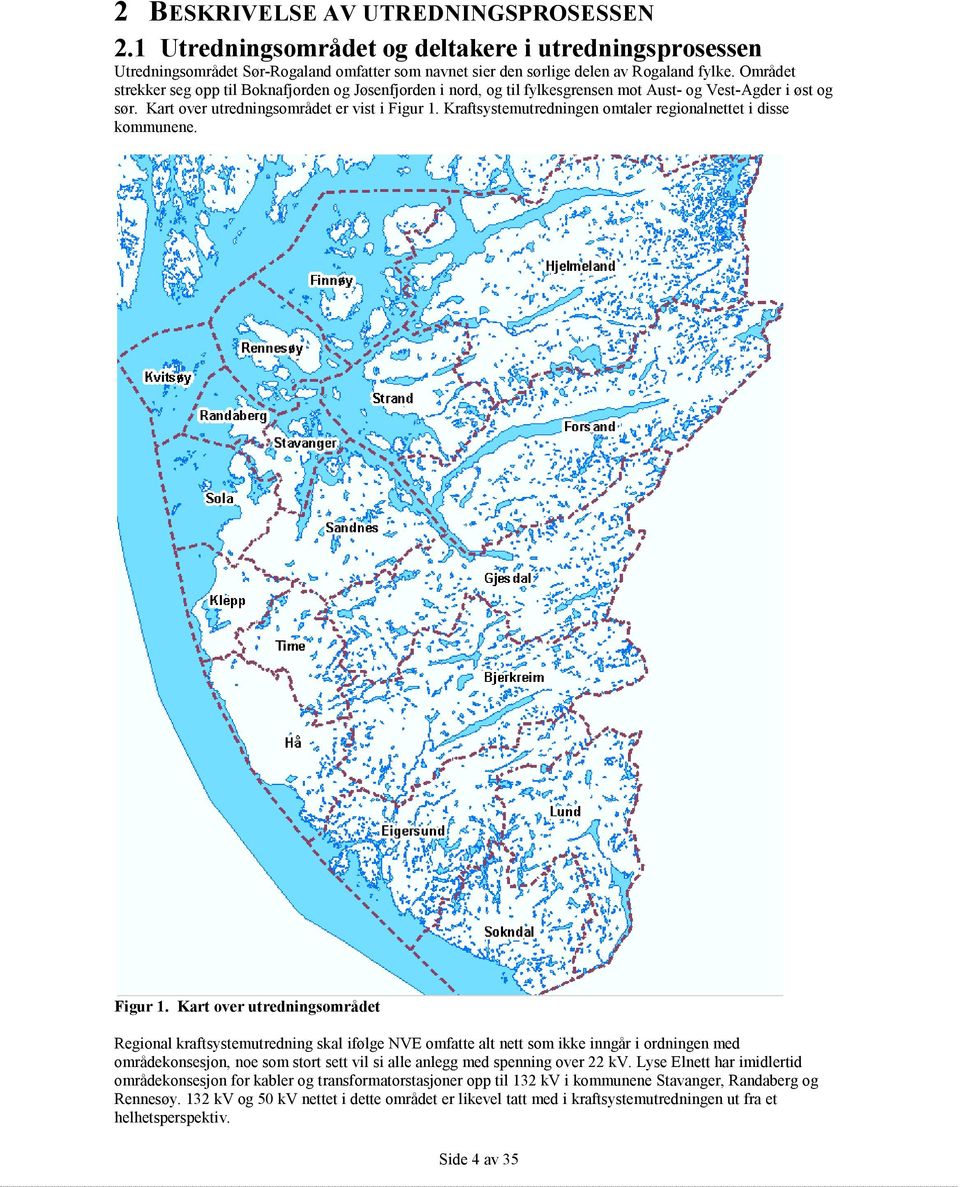 Kraftsystemutredningen omtaler regionalnettet i disse kommunene. Figur 1.