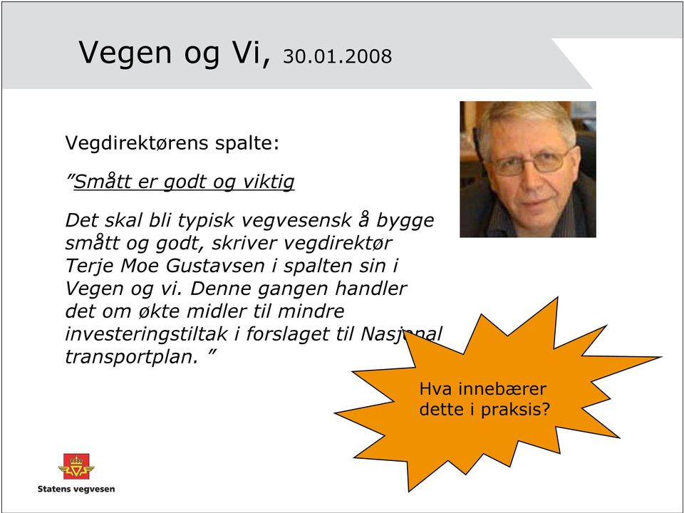 å bygge smått og godt, skriver vegdirektør Terje Moe Gustavsen i spalten sin i