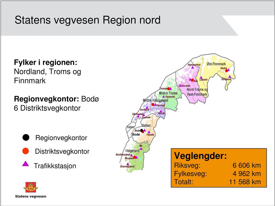 Distriktsvegkontor Regionvegkontor Distriktsvegkontor