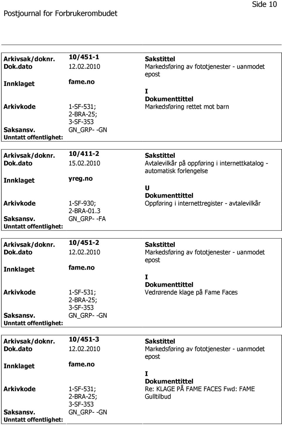 2010 Avtalevilkår på oppføring i internettkatalog - automatisk forlengelse nnklaget yreg.no U 1-SF-930; 2-BRA-01.3 Oppføring i internettregister - avtalevilkår GN_GRP- -FA Arkivsak/doknr.