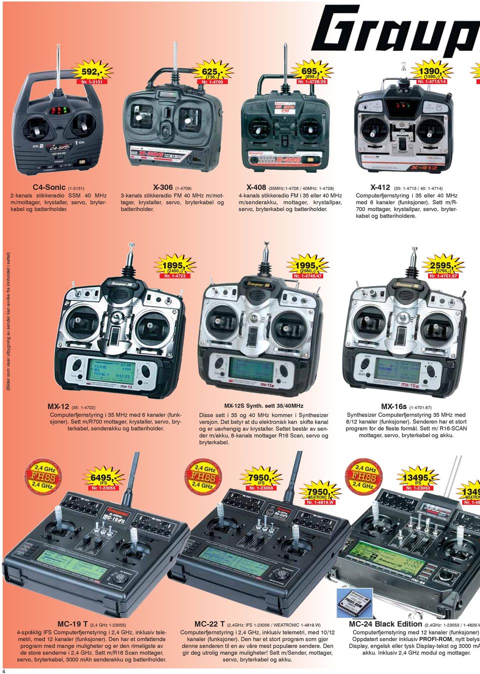 X-306 (1-4709) 3-kanals stikkeradio FM 40 MHz m/mottager, krystaller, servo, bryterkabel og batteriholder.