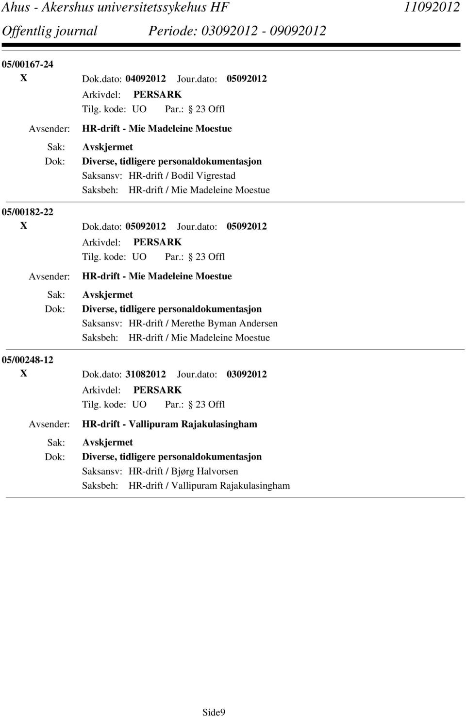 dato: 05092012 Saksansv: HR-drift / Merethe Byman Andersen 05/00248-12 X Dok.