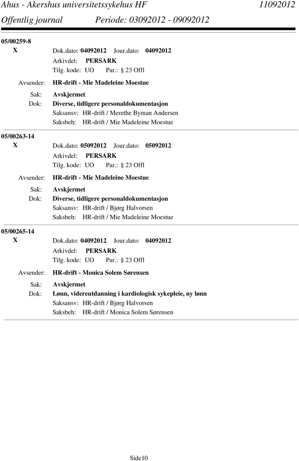 dato: 05092012 Saksansv: HR-drift / Bjørg Halvorsen 05/00265-14 X Dok.dato: 04092012 Jour.