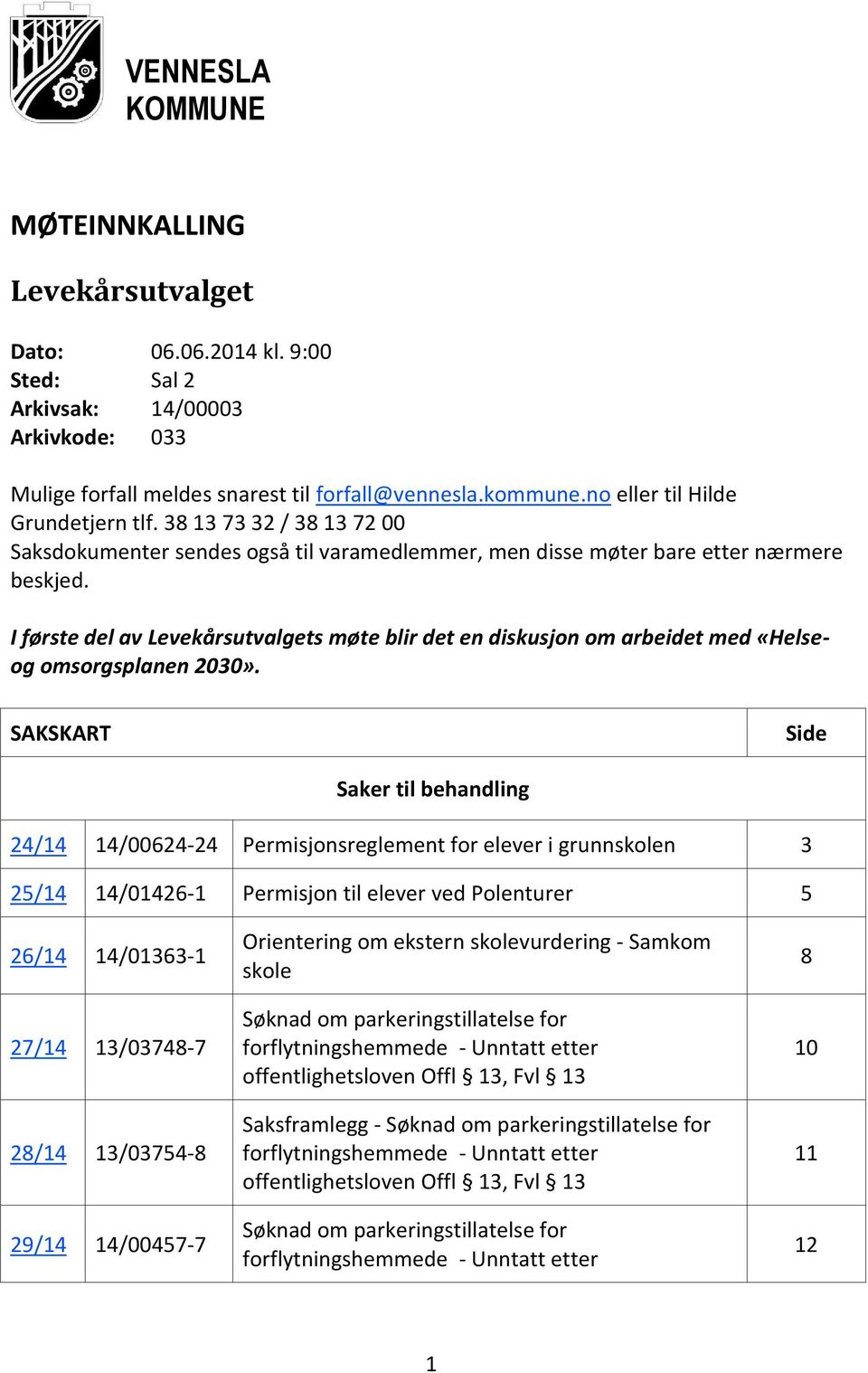 I første del av Levekårsutvalgets møte blir det en diskusjon om arbeidet med «Helseog omsorgsplanen 2030».