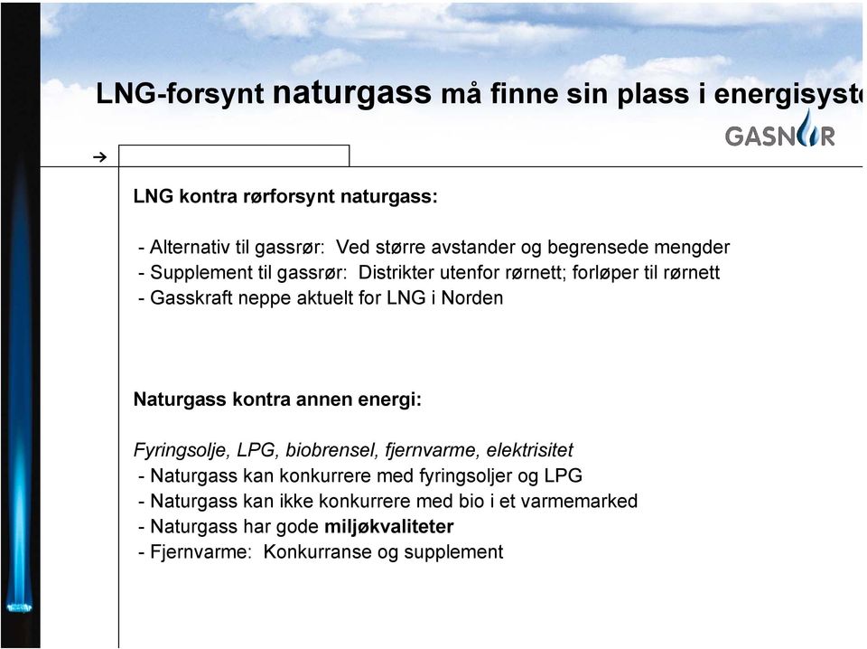 Norden Naturgass kontra annen energi: Fyringsolje, LPG, biobrensel, fjernvarme, elektrisitet - Naturgass kan konkurrere med fyringsoljer