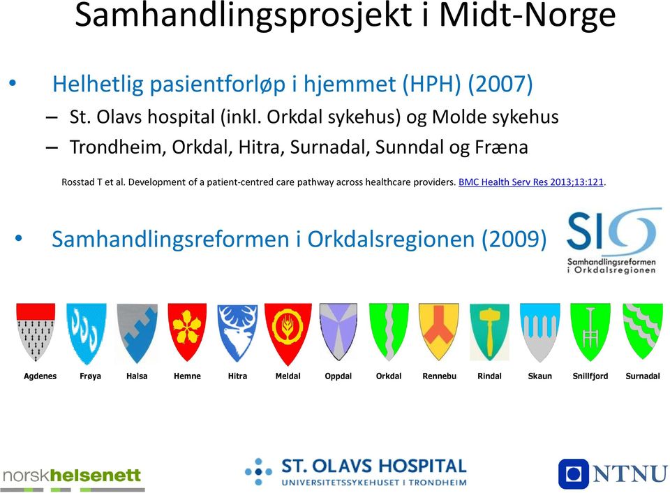 Development of a patient-centred care pathway across healthcare providers. BMC Health Serv Res 2013;13:121.