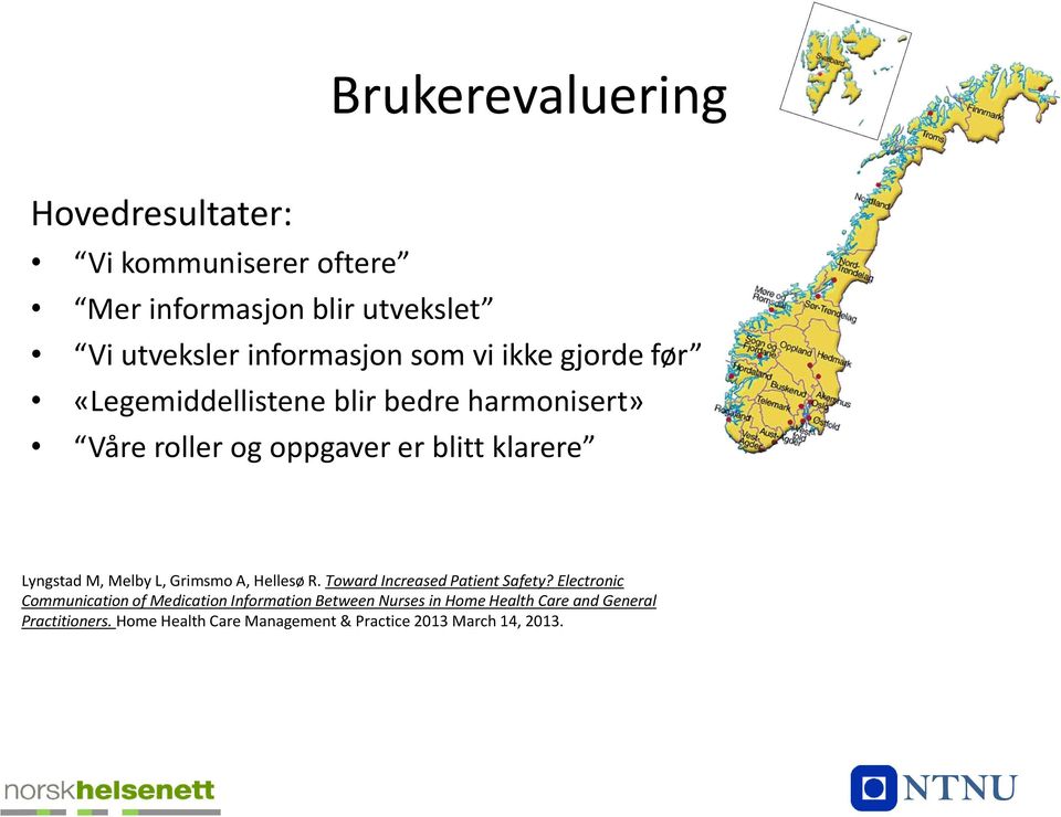 Melby L, Grimsmo A, Hellesø R. Toward Increased Patient Safety?