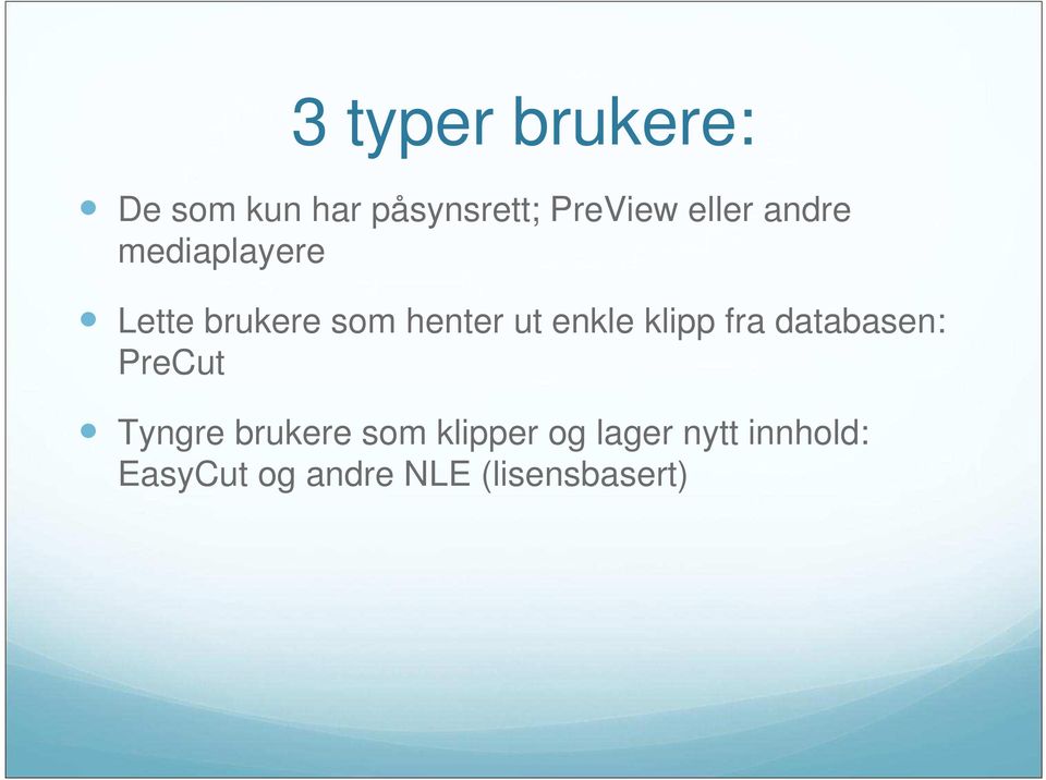 enkle klipp fra databasen: PreCut Tyngre brukere som