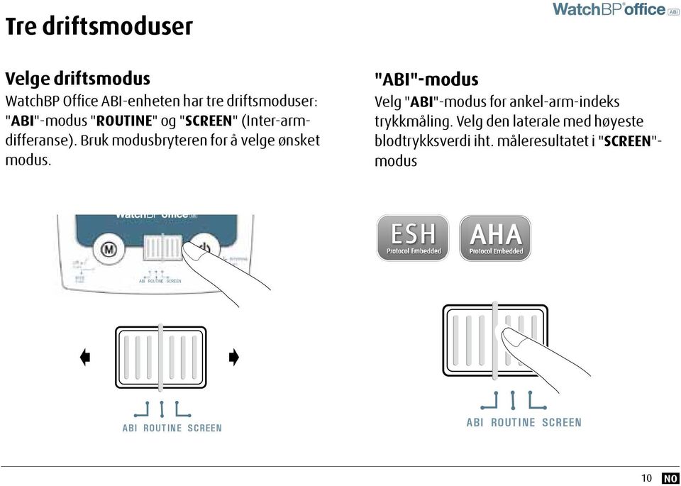 (Inter-armdifferanse). Bruk modusbryteren for å velge ønsket modus.