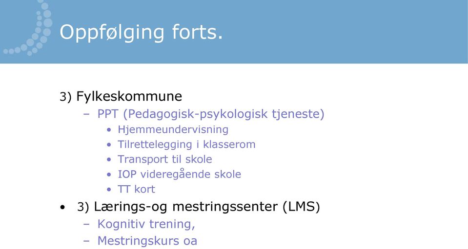 Hjemmeundervisning Tilrettelegging i klasserom Transport til