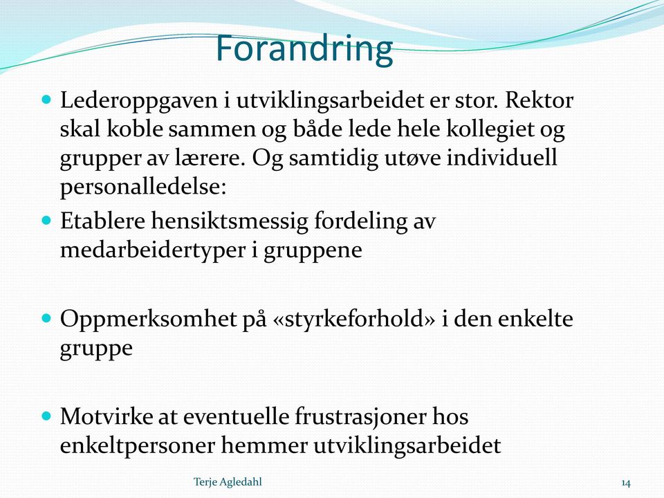 Og samtidig utøve individuell personalledelse: Etablere hensiktsmessig fordeling av