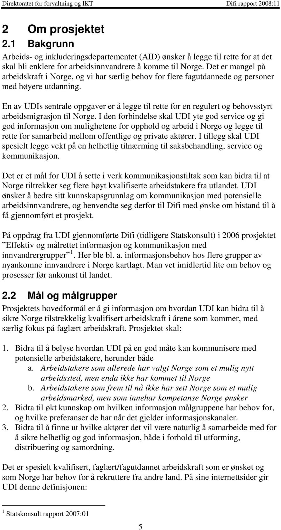 En av UDIs sentrale oppgaver er å legge til rette for en regulert og behovsstyrt arbeidsmigrasjon til Norge.