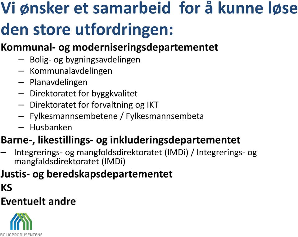 Fylkesmannsembetene / Fylkesmannsembeta Husbanken Barne-, likestillings- og inkluderingsdepartementet Integrerings- og