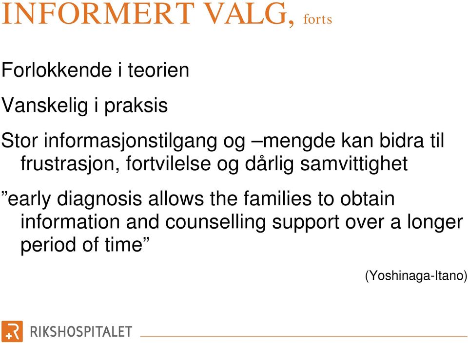 dårlig samvittighet early diagnosis allows the families to obtain