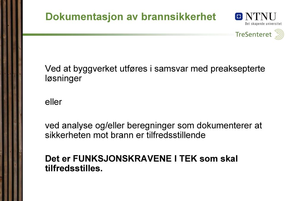 beregninger som dokumenterer at sikkerheten mot brann er