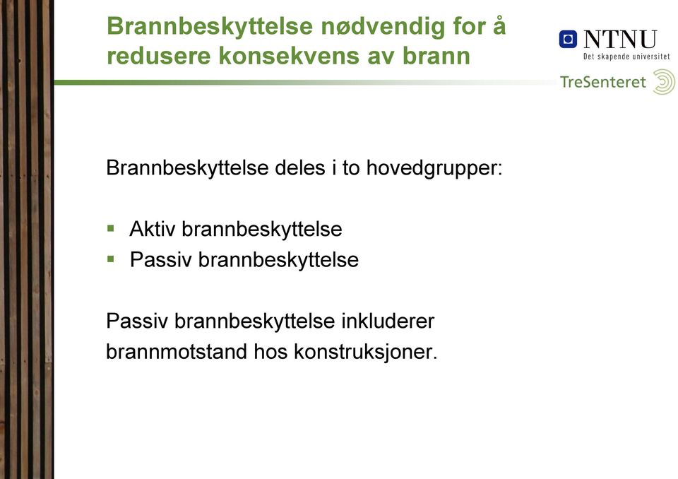 Aktiv brannbeskyttelse Passiv brannbeskyttelse Passiv